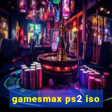 gamesmax ps2 iso